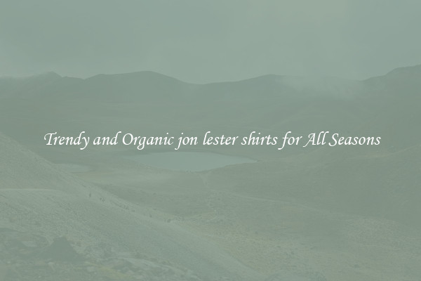 Trendy and Organic jon lester shirts for All Seasons