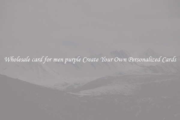 Wholesale card for men purple Create Your Own Personalized Cards