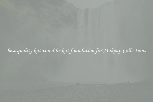 best quality kat von d lock it foundation for Makeup Collections