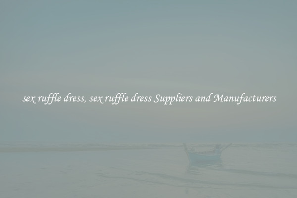 sex ruffle dress, sex ruffle dress Suppliers and Manufacturers