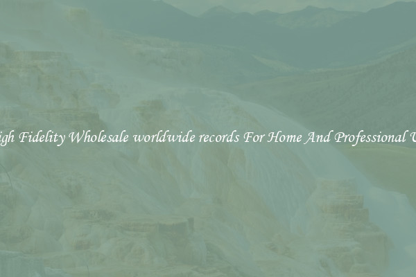 High Fidelity Wholesale worldwide records For Home And Professional Use