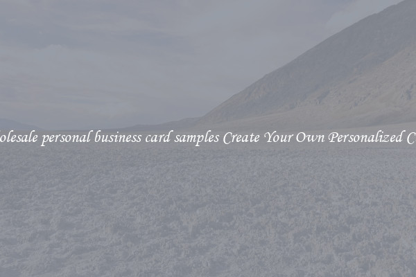 Wholesale personal business card samples Create Your Own Personalized Cards