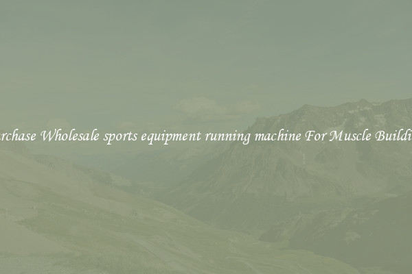 Purchase Wholesale sports equipment running machine For Muscle Building.