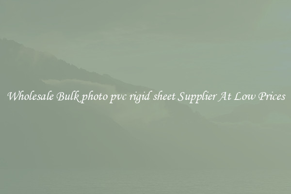 Wholesale Bulk photo pvc rigid sheet Supplier At Low Prices