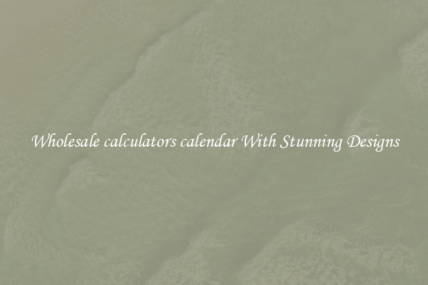 Wholesale calculators calendar With Stunning Designs