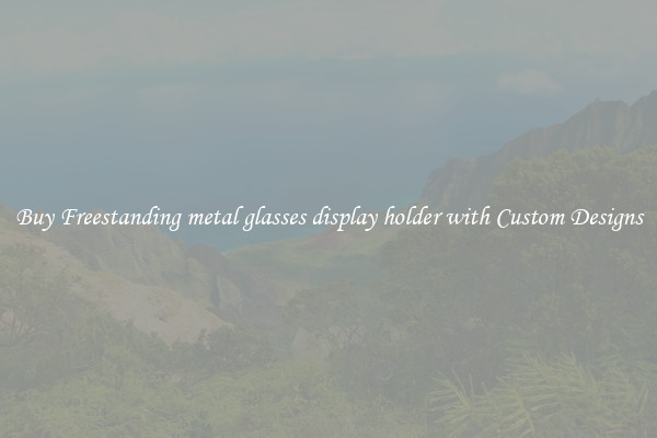 Buy Freestanding metal glasses display holder with Custom Designs