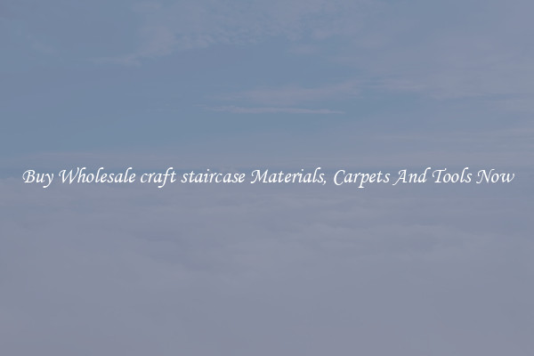 Buy Wholesale craft staircase Materials, Carpets And Tools Now