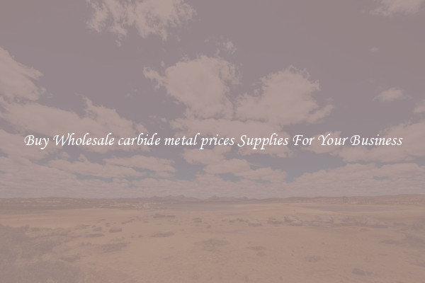  Buy Wholesale carbide metal prices Supplies For Your Business 