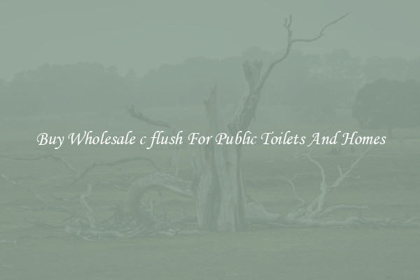 Buy Wholesale c flush For Public Toilets And Homes
