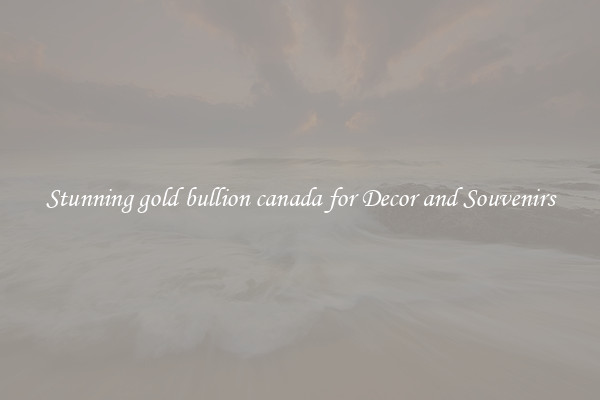 Stunning gold bullion canada for Decor and Souvenirs