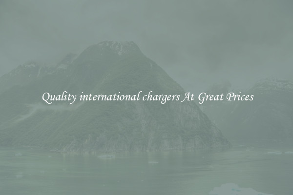 Quality international chargers At Great Prices