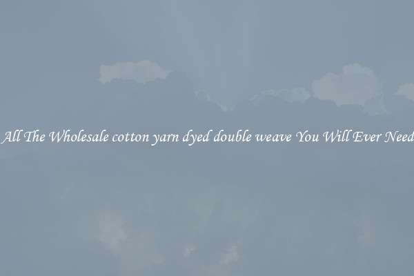 All The Wholesale cotton yarn dyed double weave You Will Ever Need