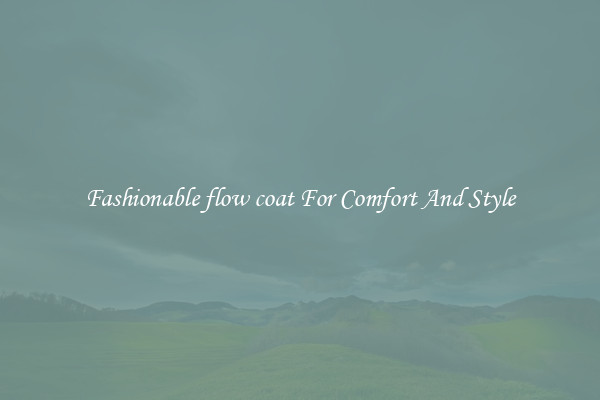 Fashionable flow coat For Comfort And Style