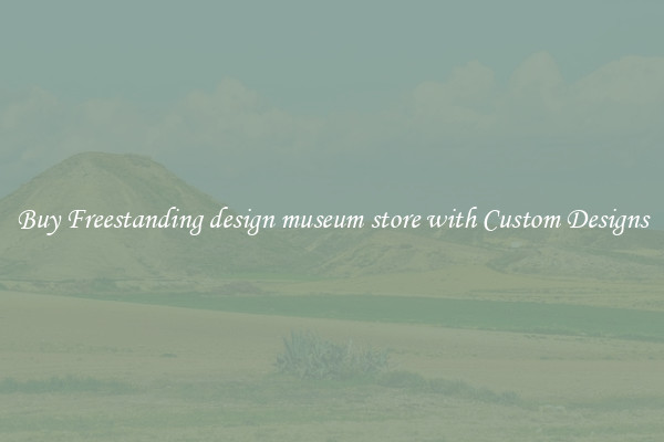 Buy Freestanding design museum store with Custom Designs