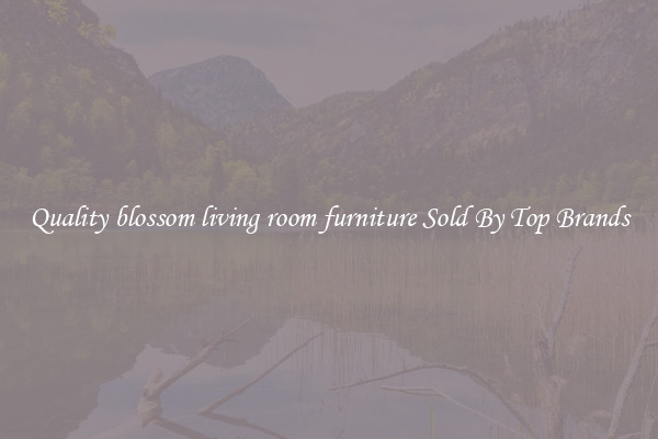 Quality blossom living room furniture Sold By Top Brands
