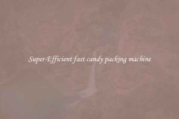 Super-Efficient fast candy packing machine