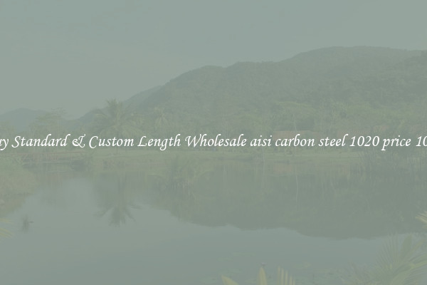 Buy Standard & Custom Length Wholesale aisi carbon steel 1020 price 1020