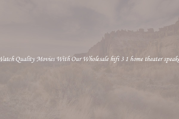 Watch Quality Movies With Our Wholesale hifi 3 1 home theater speaker
