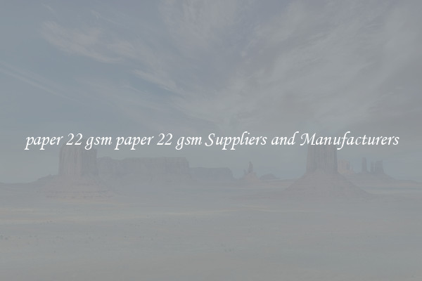 paper 22 gsm paper 22 gsm Suppliers and Manufacturers