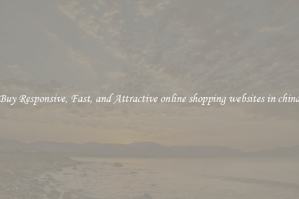 Buy Responsive, Fast, and Attractive online shopping websites in china