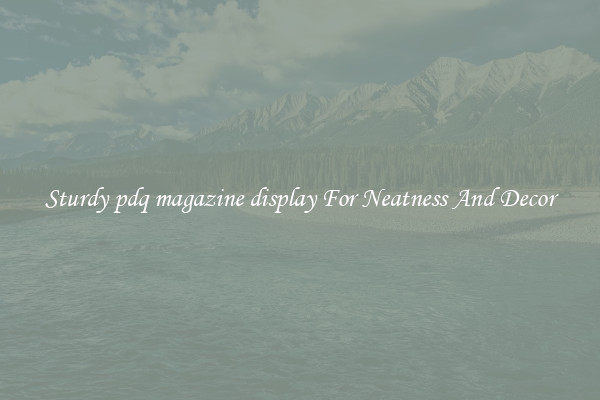 Sturdy pdq magazine display For Neatness And Decor