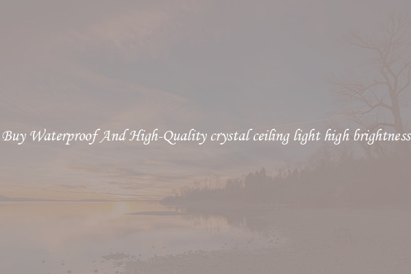 Buy Waterproof And High-Quality crystal ceiling light high brightness