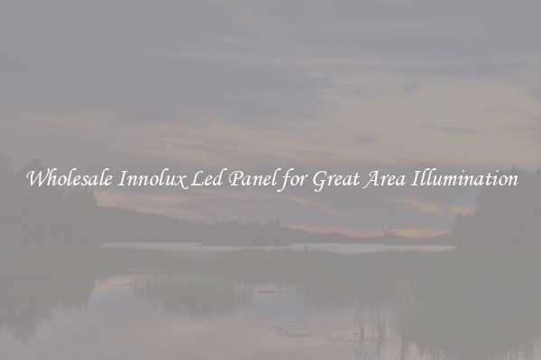 Wholesale Innolux Led Panel for Great Area Illumination