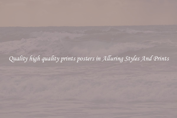 Quality high quality prints posters in Alluring Styles And Prints