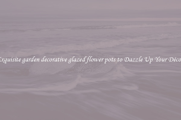 Exquisite garden decorative glazed flower pots to Dazzle Up Your Décor 