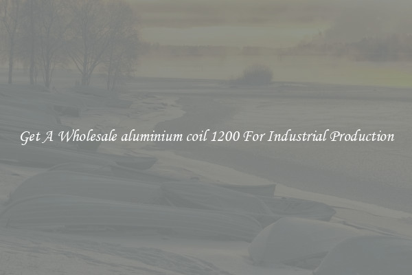 Get A Wholesale aluminium coil 1200 For Industrial Production