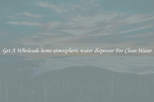 Get A Wholesale home atmospheric water dispenser For Clean Water